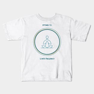 Attuned To Love's Frequency. Mantra, Affirmation. Meditative, Mindfulness. Kids T-Shirt